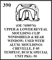 W-E 0390 UPPER AND LOWER REVEAL MOULDING CLIP, WINSHIELD AND REAR WINDOW