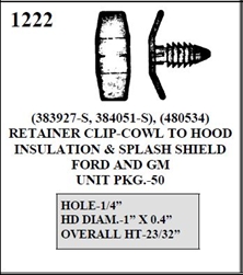 W-E 1222  RETAINER CLIP, GM AND FORD, COWL TO HOOD INSULATIONS, 50/BOX.