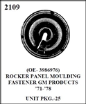 W-E 2109 ROCKER PANEL MOULDING FASTENER, GM PRODUCTS, 71-78. 25/BOX.