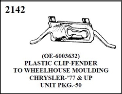 W-E 2142 PLASTIC CLIP, FENDER TO WHEELHOUSE MOULDING, CHRYSLER, 77-UP 50/BOX.