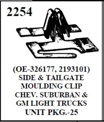 W-E 2254 PUSH IN SIDE AND TAILGATE MOULDING CLIP, CHEV, SUBURBAN, GM LIGHT TRUCKS