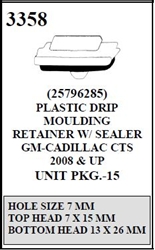 W-E 3358 Plastic Drip Moulding Retainer With Sealer, Cadillac CTS